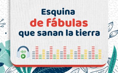 Esquina de fábulas que sanan la tierra